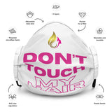 Don't Touch My Hair Premium Face Mask