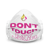 Don't Touch My Hair Premium Face Mask