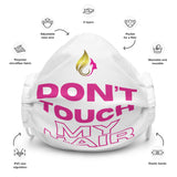 Don't Touch My Hair Premium Face Mask